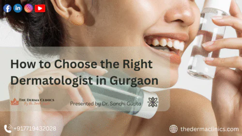 How to Choose the Right Dermatologist in Gurgaon